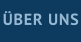 ÜBER UNS